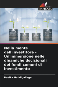 Nella mente dell'investitore - Un'immersione nelle dinamiche decisionali dei fondi comuni di investimento