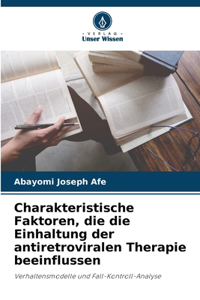 Charakteristische Faktoren, die die Einhaltung der antiretroviralen Therapie beeinflussen