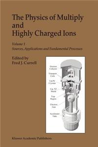 Physics of Multiply and Highly Charged Ions