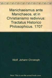 Manichaeismus ante Manichaeos, et in Christianismo redivivus