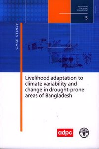 Livelihood Adaptation to Climate Variability and Change in Drought-Prone Areas of Bangladesh