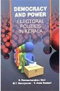 Democracy : And Power  Electora Politics in Kerala