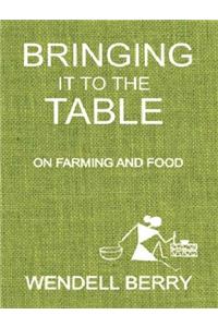Bringing It To The Table On Farming And Food