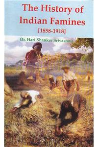 History Of Indian Famines 1858-1918