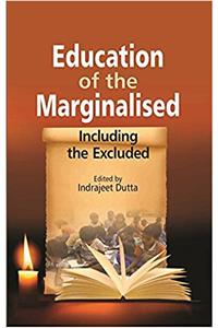 EDUCATION OF THE MARGINALISED: INCLUDING THE EXCLUDED