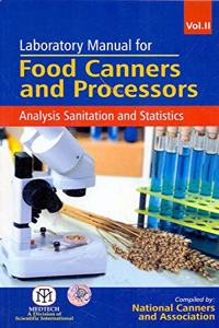 Laboratory Manual For Food Canners And Processors : Analysis Sanitation And Statistics, Vol. 2 (Pb)