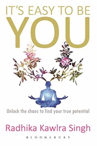 It's Easy To Be You: Unlock the chaos to find your true potential