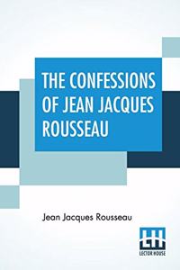 The Confessions Of Jean Jacques Rousseau