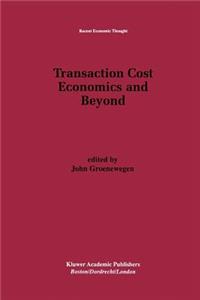 Transaction Cost Economics and Beyond