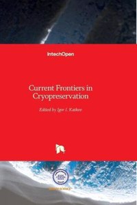 Current Frontiers in Cryopreservation