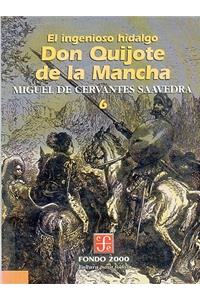El Ingenioso Hidalgo Don Quijote de La Mancha, 6