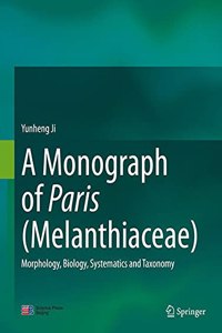 A Monograph of Paris (Melanthiaceae): Morphology, Biology, Systematics and Taxonomy