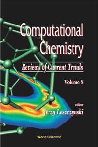 Computational Chemistry: Reviews of Current Trends, Vol. 8