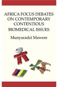 Africa Focus Debates on Contemporary Contentious Biomedical Issues