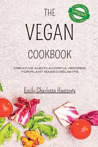 Vegan Cookbook - Creative and Flavorful Recipes for Plant-based Delights