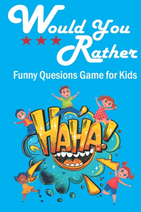 Would You Rather Funny Questions Game for Kids