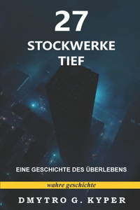 27 Stockwerke tief