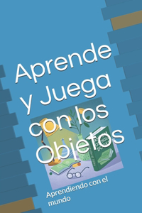 Aprende y Juega con los Objetos