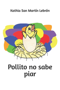 Pollito no sabe piar