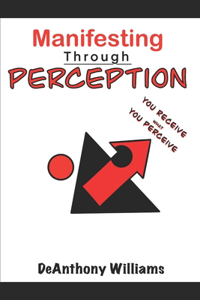Manifesting Through Perception