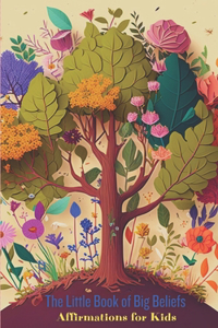 The Little Book of Big Beliefs