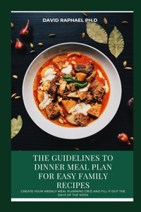The Guideline To Dinner Meal Plan For Easy Family Recipes