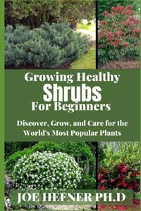 Growing Healthy Shrubs For Beginners