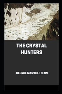 The Crystal Hunters by George Manville Fenn illustrated edition