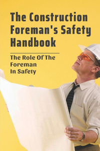 The Construction Foreman's Safety Handbook