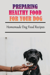 Preparing Healthy Food For Your Dog