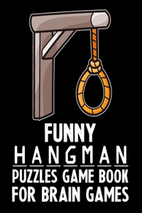 Funny Hangman Puzzles Game Book For Brain Games: The Ultimate Hangman Brain Game Book. The Hangman Game Book to Flex Your Mind.