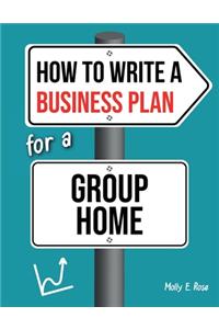 How To Write A Business Plan For A Group Home