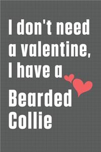I don't need a valentine, I have a Bearded Collie