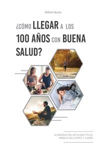 ¿Cómo llegar a los 100 años con buena salud?