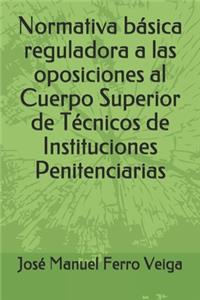 Normativa básica reguladora a las oposiciones al Cuerpo Superior de Técnicos de Instituciones Penitenciarias