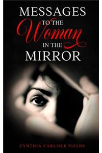 Messages To The Woman In The Mirror