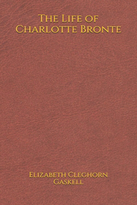 The Life of Charlotte Bronte