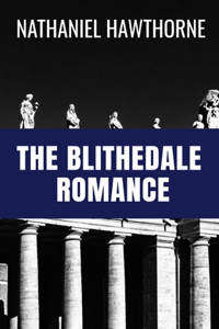 The Blithedale Romance - Nathaniel Hawthorne