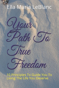 Your Path To True Freedom