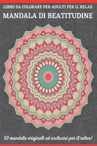 Libro Da Colorare Per Adulti Per Il Relax Mandala Di Beatitudine