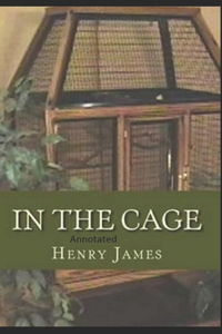 In the Cage- By Henry James(Annotated)