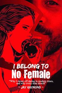 I Belong To No Female