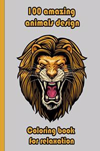 100 amazing animals design coloring book for relaxation