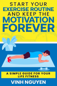 Start Your Exercise Routine and Keep the Motivation Forever