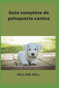 Guía completa de peluquería canina