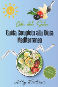 Cibi del Sole Guida Completa alla Dieta Mediterranea