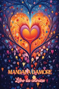 Mandala d'amore Libro da colorare Fonte di infinita creatività, amore e pace Regalo ideale per San Valentino