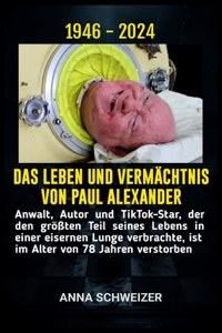 Leben Und Vermächtnis Von Paul Alexander