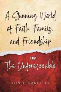 Stunning World of Faith, Family, and Friendship- and The Unforeseeable