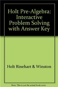 Holt Pre-Algebra: Interactive Problem Solving with Answer Key